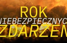 Rok niebezpiecznych zdarzeń