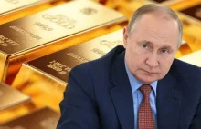 Rosja wyprzedaje swoje rezerwy złota, aby finansować wojnę z Ukrainą