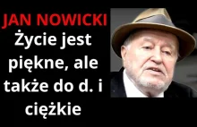 Jan Nowicki: Życie jest piękne, ale też do d. i ciężkie