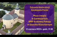Retransmisja Mszy św. w Stoczku Klasztornym (12.06.2023). Zebranie Konferencji E