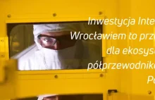 Inwestycja Intela to przełom dla ekosystemu półprzewodników w Polsce