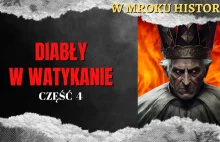 Diabły w Watykanie [część 4] | W mroku historii #51