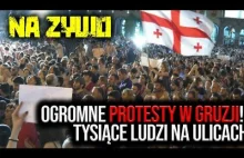 [NA ŻYWO] Protesty w Gruzji! Tysiące ludzi na ulicach Tbilisi!