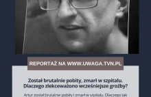 Został brutalnie pobity, zmarł w szpitalu. Dlaczego zlekceważono wcześniejsze...