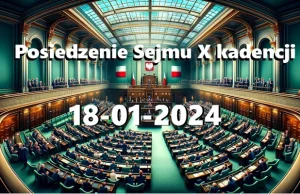 Video Obrady Sejmu X Kadencji 18-01-2024: super akcje