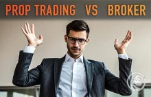 Prop trading vs Broker - które rozwiązanie powinieneś wybrać?