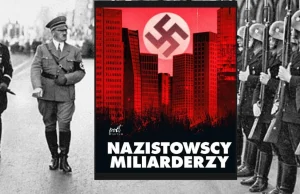 Nazistowscy miliarderzy. Szokujący wywiad z autorem głośnej książki