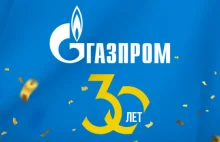 Smutne, trzydzieste urodziny Gazpromu