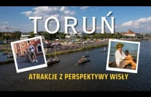 Toruń na weekend - pokazujemy co miasto zawdzięcza Wiśle