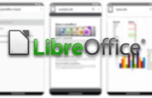 LibreOffice zawitał na Androida. Darmowy mobilny pakiet biurowy.