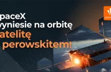 SpaceX wyniesie na orbitę satelitę SatRev z perowskitami Saule Technologies