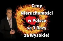 Ceny Nieruchomości w Polsce są 3 Razy za Wysokie!