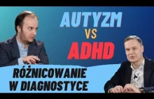 Autyzm vs ADHD - różnicowanie tych zaburzeń neurorozwojowych