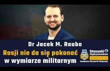 Rosji nie da się pokonać w wymiarze militarnym | Dr Jacek M. Raubo