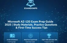 Microsoft AZ-120 Exam Prep Guide 2025 | Study Materials, Practice Questions & Fi