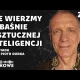"Nie wierzmy w baśnie o sztucznej inteligencji"