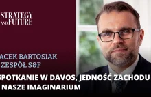 Jacek Bartosiak i zespol S&F | O spotkaniu w Davos, jedności Zachodu i naszym im