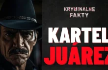 Kartel Juárez: Historia Brutanego Imperium Pana Niebios