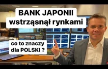 Bank Japonii Wstrząsnął Rynkami. Co To Znaczy Dla POLSKI ?
