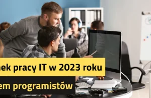 Rynek pracy IT w 2023 roku okiem programistów