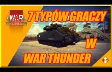 7 Typów graczy War Thunder Mam nadzieje że nie jesteście siódemkami. #warthunder