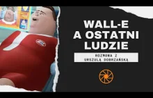 Wall-E (2008) a "Ostatni ludzie" wg Nietzschego [ft. Urszula Dobrzańska]