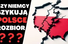 Czy Niemcy szykują piąty rozbiór Polski?Na czym będą polegać zmiany w UE?