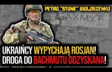 Ukraińcy wypychają ruskich! Droga do Bachmutu odzyskana!