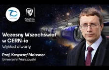 Wczesny Wszechświat w CERN-ie - wykład prof. Krzysztofa Meissnera