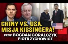 Gra mocarstw! Po co 100-letni Kissinger poleciał do Chin? - prof. Bogdan Góralcz