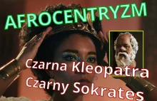 Afrocentryzm: Czarna Kleopatra Netflixa + czarny Sokrates