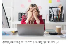 Potworna epidemia stresu i wypalenia pracą rozlewa się po Polsce.