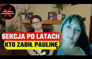 Ekshumowali ciało córki. Odkryli, że Paulina została otruta. Skandaliczne sądy..