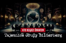 Kto naprawdę rządzi światem? Tajemnice Grupy Bilderberg