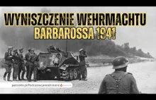 Barbarossa 1941 - wyniszczenie Wehrmachtu