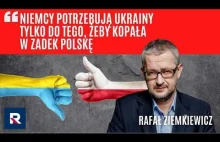 Ziemkiewicz: Niemcy potrzebują Ukrainy tylko do tego, żeby kopała w zadek Polskę