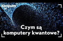 Czym są komputery kwantowe?