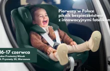 Warszawa: Pierwszy w Polsce piknik bezpieczeństwa z innowacyjnymi fotelikami