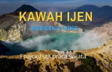 Kawah Ijen - piekielny wulkan Indonezji, zabójcza siarka i najcięższy zawód świa