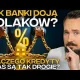 Jak banki doją Polaków? Dlaczego płacimy najwięcej za kredyt?