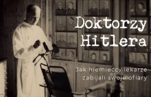Doktorzy Hitlera. Jak niemieccy lekarze zabijali swoje ofiary