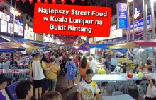 Najlepsze uliczne jedzenie w Kuala Lumpur. 4K Bukit Bintang night life