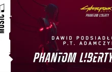 Dawid Podsiadło, P.T. Adamczyk Phantom Liberty (Official Cyberpunk 2077 Music)
