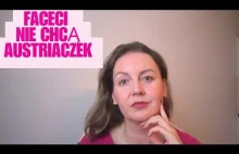 Dlaczego faceci nie chcą Austriaczek?