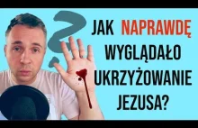 Jak NAPRAWDĘ ukrzyżowano Jezusa?