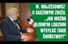 Mojzesowicz o zbożu z Ukrainy: Jak można głodnym ludziom wysyłać takie świństwto