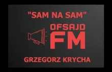 Ofsajd FM: Sam na sam z Grzegorzem Krychą