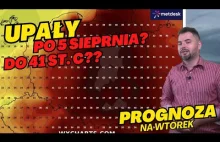 UPAŁ PO 5 SIERPNIA? Do 40C? BARDZO MAŁO PRAWDOPODOBNE. Prognoza na wtorek.