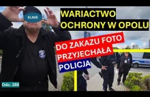 Emocje szefa ochrony, który opowiada totalne głupoty i wzywa policjantów. Zakaz