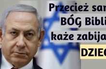 Słowa Biblii dające premierowi IZRAELA podstawę "prawną" do zabijania niemowląt